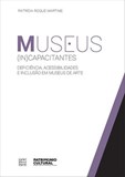 Museus (In)capacitantes - Deficiência, Acessibilidades e Inclusão...
