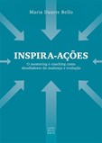 Inspira-ações: O mentoring e coaching como desafiadores da mudança e evolução