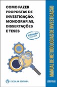Manual de Metodologias de Investigação - Como Fazer Propostas de Investigação, Monografias, Disserta