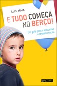 E Tudo Começa no Berço! - Um guia para a educação e respeito social