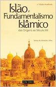 Islão e Fundamentalismo Islâmico - Das Origens ao Século XXI - 2ª edição