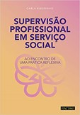 Supervisão Profissional em Serviço Social - Ao encontro de uma prática reflexiva