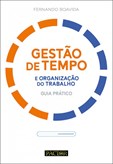 Gestão de Tempo e Organização do Trabalho - Guia Prático