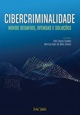 CIBERCRIMINALIDADE - NOVOS DESAFIOS, OFENSAS E SOLUÇÕES