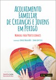 Acolhimento Familiar de Crianças e Jovens em Perigo - Manual para Profissionais