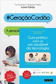 PACK - GUIA PRÁTICO PARA UM USO SAUDÁVEL DA TECNOLOGIA + GERAÇÃO CORDÃO