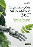 Organizações Sustentáveis 360º - Estratégia, operações, finanças e liderança