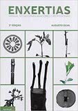 Enxertias - Manual Técnico para Amadores e Profissionais - 2ª Ed