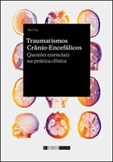 Traumatismos Crânio-Encefálicos: Questões essenciais na prática clínica