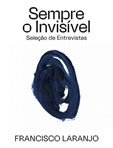 Sempre o Invisível: Seleção de Entrevistas