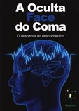 A Oculta Face do Coma - O Despertar do Desconhecido