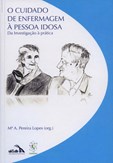 O Cuidado de Enfermagem à Pessoa Idosa - Da Investigação à Prática