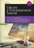 CÁLCULO E PROCESSAMENTO SALARIAL- 4.ª Edição Atualizada
