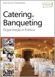 CATERING E BANQUETING	- ORGANIZAÇÃO E PRÁTICA