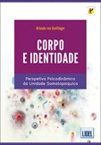 Corpo e Identidade - Perspetiva Psicodinâmica da Unidade Somatopsíquica