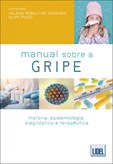 Manual sobre a Gripe - História, epidemiologia, diagnóstico e terapêutica