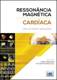 Ressonância Magnética Cardíaca - Uso corrente e aplicações