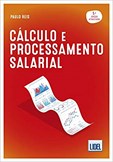 Cálculo e Processamento Salarial - 5.ª Edição Atualizada