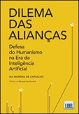 Dilema das Alianças - Defesa do Humanismo na Era da Inteligência Artificial