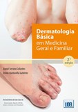 DERMATOLOGIA BÁSICA EM MEDICINA GERAL E FAMILIAR - 2.ª Edição Revista e Atualizada