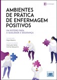 Ambientes de Prática de Enfermagem Positivos - Um roteiro para a qualidade e segurança