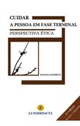 Cuidar a Pessoa em Fase Terminal - Perspectiva Ética - 3ª Edição