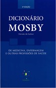 Dicionário de Mosby - De medicina, enfermagem e outras profissões de saúde - 6ª Edição
