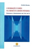 A Informação à Família na Unidade de Cuidados Intensivos - Desalojar o desassossego que vive em si