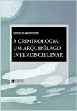 A Criminologia: Um Arquipélago Interdisciplinar