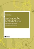 Regulação Metabólica: Uma Perspetiva Focada no Organismo Humano