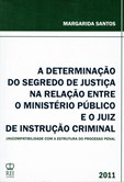 A Determinação do Segredo de Justiça na Relação entre o Ministério Público e o Juiz de Instrução Cri