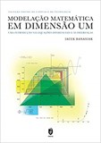 Modelação Matemática em Dimensão Um - Uma Introdução Via Equações Diferenciais e às Diferenças