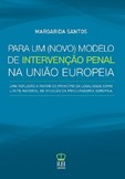 Para Um (Novo) Modelo de Intervenção Penal na União Europeia