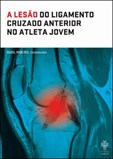 A Lesão do Ligamento Cruzado Anterior no Atleta Jovem