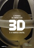 O Mundo da Impressão 3D e o Fabrico Digital