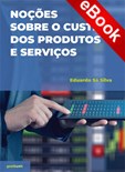 Noções sobre o Custeio dos Produtos e Serviços - eBook