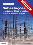 Subestações – Montagem Electromecânica, Ensaios e Manutenção - eBook