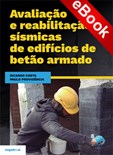 Avaliação e Reabilitação Sísmicas de Edifícios de Betão Armado - eBook