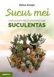 Sucus Mei – Uma viagem pelo universo das suculentas