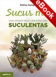 Sucus Mei – Uma viagem pelo universo das suculentas - eBook