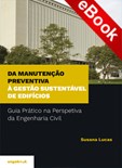 Da Manutenção Preventiva à Gestão Sustentável de Edifícios  - Guia Prático na Perspetiva da Engenharia Civil- eBook
