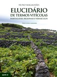 Elucidário de Termos Vitícolas – Portugueses, Regionais e Vernáculos