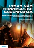 Ligas Não Ferrosas de Engenharia – Principais Aplicações, Tratamentos e Propriedades Mecânicas