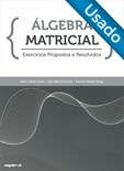 Álgebra Matricial – Exercícios Propostos e Resolvidos - Usado