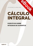 Cálculo Integral – Exercícios sobre Integrais de Superfície - eBook