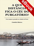 A Que Distância Fica o Céu do Purgatório? - eBook