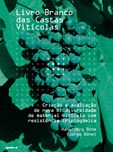 Livro Branco das Castas Vitícolas - Criação e avaliação de nova biodiversidade de material vitícola