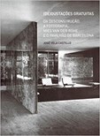 (De)gustações gratuitas: da desconstrução, a fotografia, Mies Van Der Rohen e o Pavilhão de Barcelon