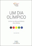 Um Dia Olímpico - Entre na vida quotidiano dos atletas