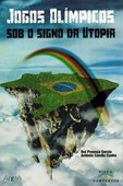 Jogos Olímpicos - Sob o signo da utopia